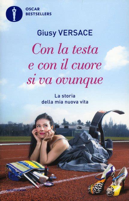 libro giusy versace|Con la testa e con il cuore si va ovunque. La storia della mia .